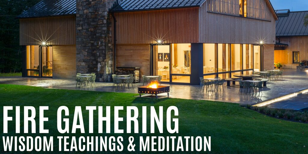 Fire Gathering: Wisdom Teachings and Meditation